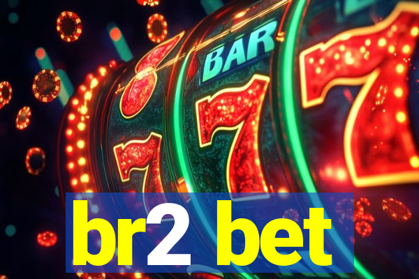 br2 bet